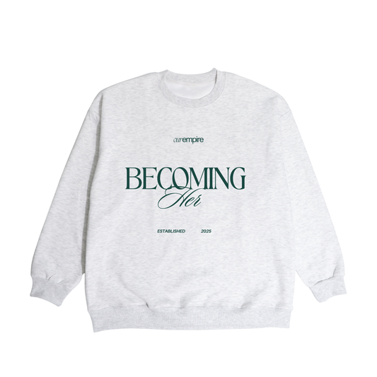 Becoming her Sweatshirt