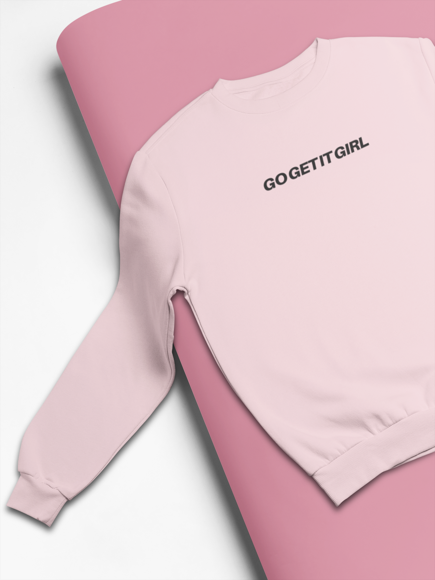 Go get it girl affirmation slogan women's sweatshirt